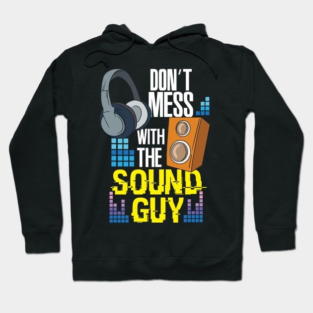 Don't mess with the sound guy - Funny audio engineer Hoodie by Shirtbubble